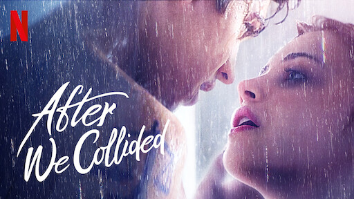 Watch After | Netflix Official Site - When Is After We Collided Coming Out On Netflix