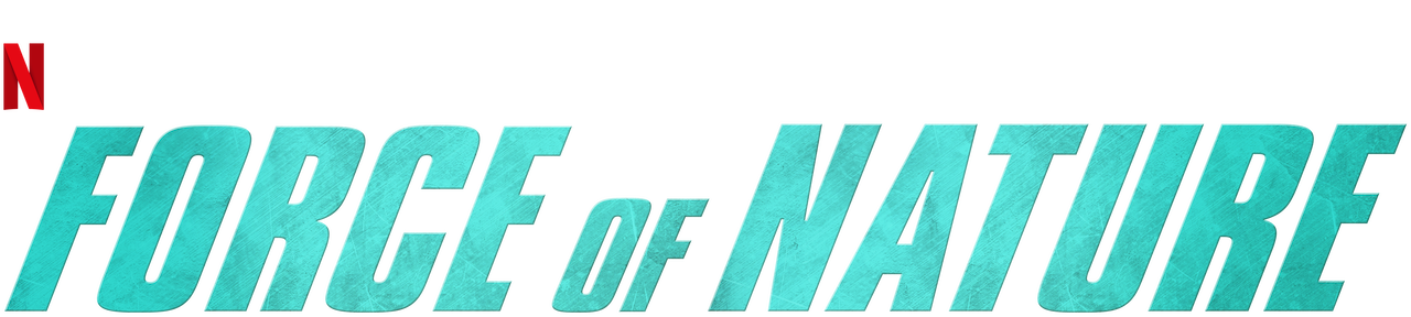 Watch Force of Nature | Netflix Official Site